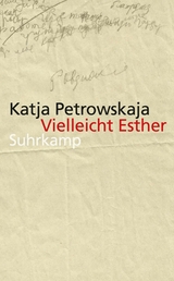 Vielleicht Esther -  Katja Petrowskaja