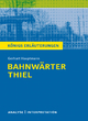Bahnwärter Thiel von Gerhart Hauptmann. Textanalyse und Interpretation mit ausführlicher Inhaltsangabe und Abituraufgaben mit Lösungen.