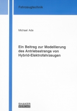 Ein Beitrag zur Modellierung des Antriebsstrangs von Hybrid-Elektrofahrzeugen - Michael Ade