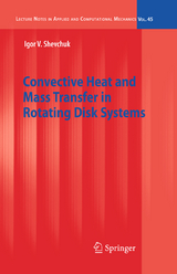 Convective Heat and Mass Transfer in Rotating Disk Systems - Igor V. Shevchuk