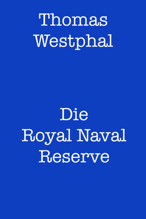 Die Royal Naval Reserve - Thomas Westphal