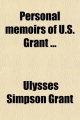 Personal Memoirs of U.S. Grant ... - Ulysses Simpson Grant