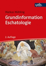 Grundinformation Eschatologie - Markus Mühling