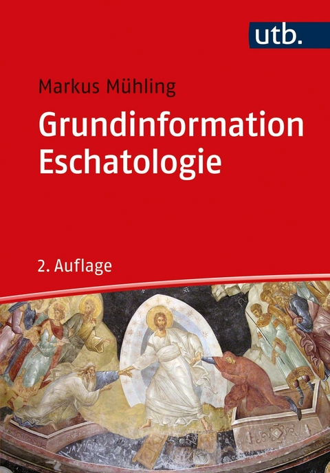 Grundinformation Eschatologie - Markus Mühling