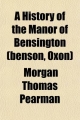History of the Manor of Bensington (benson, Oxon) - Morgan Thomas Pearman