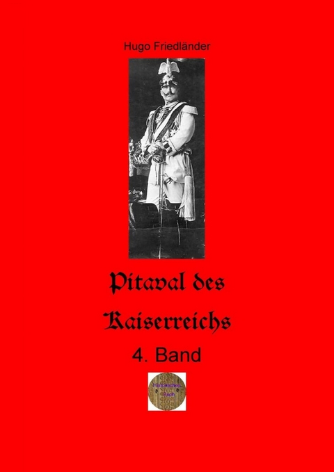 Pitaval des Kaiserreichs, 4. Band - Hugo Friedländer