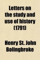 Letters on the Study and Use of History - Henry St John Bolingbroke; Viscount Henry St John Bolingbroke