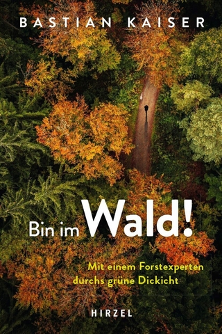 Bin im Wald! - Bastian Kaiser; S. Hirzel Verlag