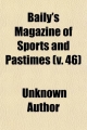 Baily's Magazine of Sports and Pastimes (Volume 46)