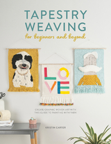 Tapestry Weaving for Beginners and Beyond -  Kristin Carter
