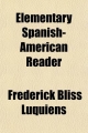 Elementary Spanish-American Reader - Frederick Bliss Luquiens
