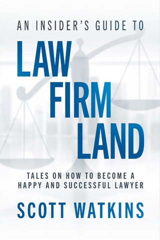 Insider's Guide to Law Firm Land - Scott Watkins