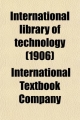 International Library of Technology; A Series of Textbooks for Persons Engaged in the Engineering Professions and Trades, or for Those Who - International Textbook Company