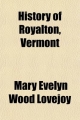 History of Royalton, Vermont; With Family Genealogies, 1769-1911 - Mary Evelyn Wood Lovejoy