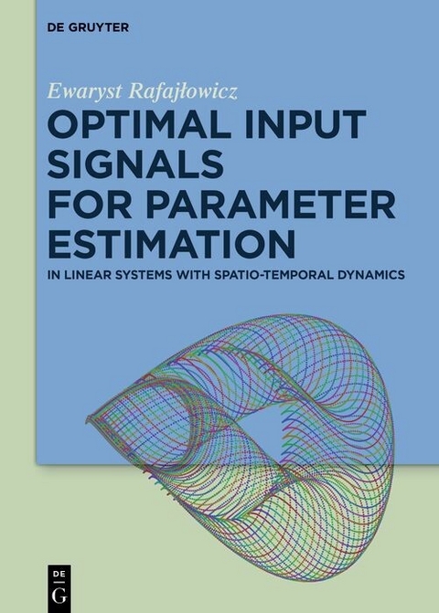 Optimal Input Signals for Parameter Estimation -  Ewaryst Rafaj?owicz