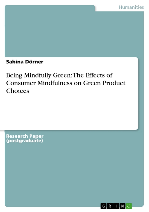 Being Mindfully Green: The Effects of Consumer Mindfulness on Green Product Choices - Sabina Dörner