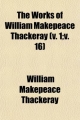 Works of William Makepeace Thackeray (Volume 16, PT. 1); Henry Esmond - William Makepeace Thackeray
