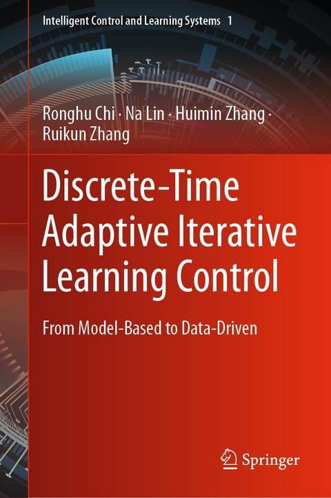 Discrete-Time Adaptive Iterative Learning Control -  Ronghu Chi,  Na Lin,  Huimin Zhang,  Ruikun Zhang