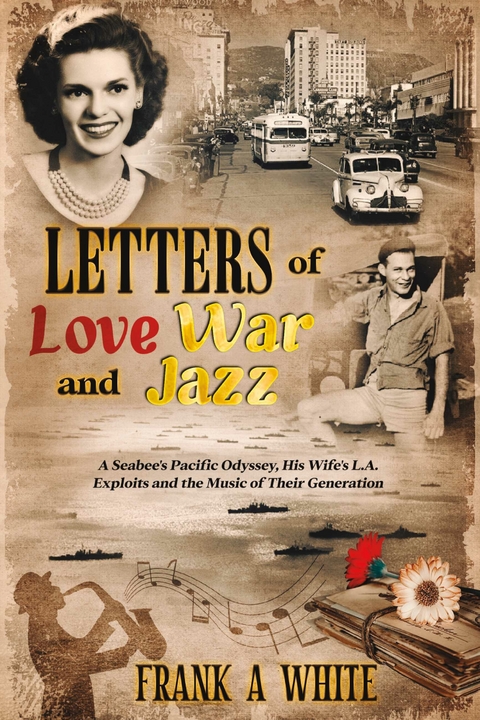 Letters of Love, War and Jazz -  Frank A. White