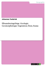 Elbsandsteingebirge. Geologie, Geomorphologie, Vegetation, Flora, Fauna - Johannes Tenbrink