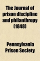 Journal of Prison Discipline and Philanthropy - Pennsylvania Prison Society