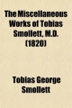 Miscellaneous Works of Tobias Smollett, M.D. (Volume 3); The Adventures of Peregrine Pickle, PT. 2. Plays and Poems