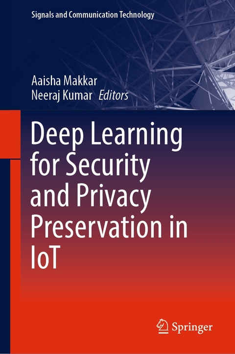 Deep Learning for Security and Privacy Preservation in IoT - 