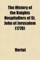 History of the Knights Hospitallers of St. John of Jerusalem (1770) - Vertot