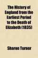 History of England from the Earliest Period to the Death of Elizabeth (Volume 12) - Sharon Turner