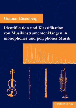 Identifikation und Klassifikation von Musikinstrumentenkl&#xE4;ngen in monophoner und polyphoner Musik - Gunnar Eisenberg