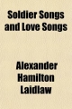 Soldier Songs and Love Songs - Alexander Hamilton Laidlaw