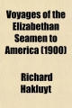 Voyages of the Elizabethan Seamen to America; Select Narratives From the 'principal Navigations' of Hakluyt