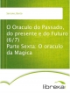 O Oraculo do Passado, do presente e do Futuro (6/7) Parte Sexta: O oraculo da Magica - Bento Serrano