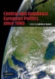 Central and Southeast European Politics since 1989 - Sabrina P. Ramet