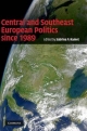 Central and Southeast European Politics since 1989 - Sabrina P. Ramet