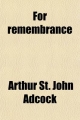 For Remembrance; Soldier Poets Who Have Fallen in the War - Arthur St John Adcock