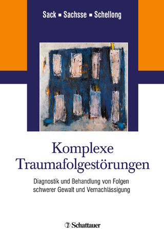 Komplexe Traumafolgestörungen - Julia Schellong; Professor Ulrich Sachsse; Professor Martin Sack