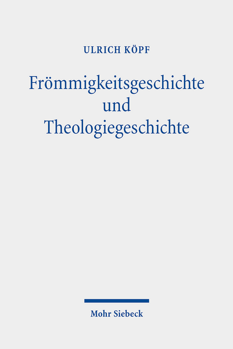 Frömmigkeitsgeschichte und Theologiegeschichte -  Ulrich Köpf