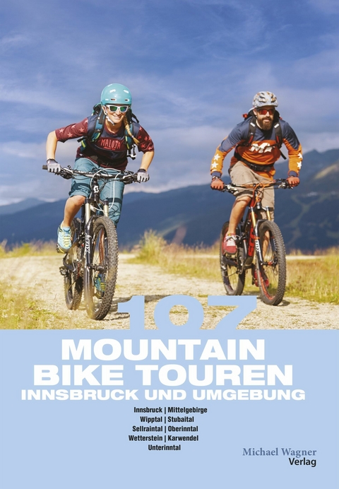 107 Mountainbiketouren Innsbruck und Umgebung - Willi Hofer, Claudia Hammerle