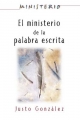El Ministerio de La Palabra Escrita - Ministerio Series Aeth - Justo L. Gonzalez;  Assoc for Hispanic Theological Education