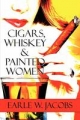 Cigars, Whiskey & Painted Women - Earle W. Jones