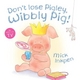 Don't Lose Pigley, Wibbly Pig! Board Book - Mick Inkpen