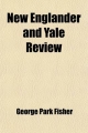 New Englander and Yale Review (Volume 55) - George Park Fisher; Edward Royall Tyler