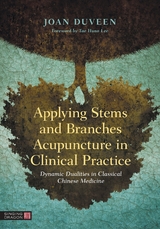 Applying Stems and Branches Acupuncture in Clinical Practice -  Joan Duveen