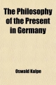 Philosophy of the Present in Germany - Oswald Klpe; Oswald Kulpe