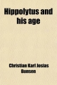 Hippolytus and His Age (Volume 1); Hippolitus and the Teachers of the Apostolic Age - Christian Karl Josias Bunsen