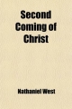 Second Coming of Christ; Premillennial Essays of the Prophetic Conference Held in the Church of the Holy Trinity, New York City - Nathaniel West