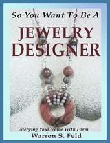 So You Want To Be A Jewelry Designer -  Warren Feld