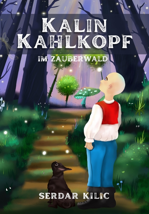 Kalin Kahlkopf im Zauberwald - Serdar Kilic