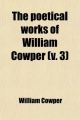 Poetical Works of William Cowper (v. 3) - William Cowper